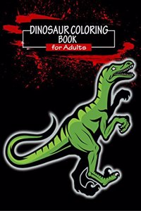 Dinosaur Coloring Book for Adults: Dinosaur Coloring | Coloring Book for Grown-Ups | Complex Patterns for Hours Of Coloring Fun