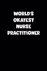World's Okayest Nurse Practitioner Notebook - Nurse Practitioner Diary - Nurse Practitioner Journal - Funny Gift for Nurse Practitioner