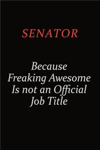 Senator Because Freaking Awesome Is Not An Official Job Title