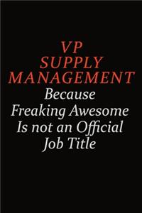 VP Supply Management Because Freaking Awesome Is Not An Official Job Title