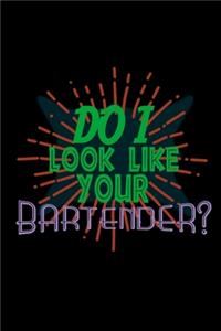 Do I look like your bartender?