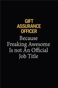 Gift Assurance Officer Because Freaking Awesome Is Not An Official Job Title