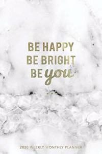 Be Happy Be Bright Be You 2020 Weekly Monthly Planner