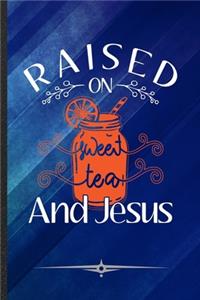 Raised on Sweet Tea and Jesus
