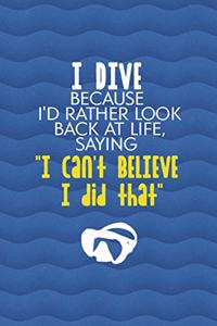 I Dive Because I'd Rather Look Back At Life, Saying 