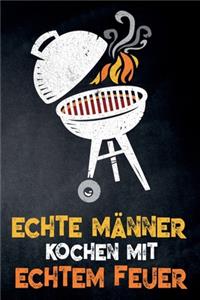 Echte Männer kochen mit echtem Feuer