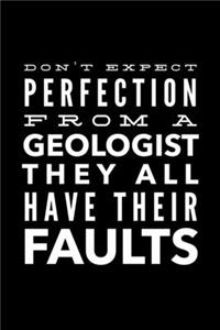 Don't Expect Perfection From a Geologist They All Have Their Faults