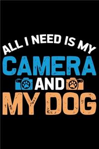 All I Need Is My Camera And My Dog
