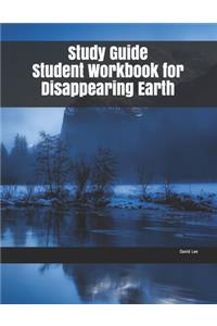 Study Guide Student Workbook for Disappearing Earth