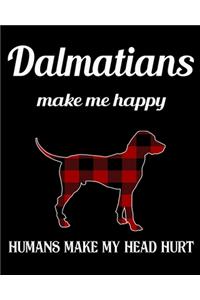 Dalmatian Make Me Happy Humans Make My Head Hurt