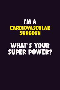 I'M A Cardiovascular surgeon, What's Your Super Power?
