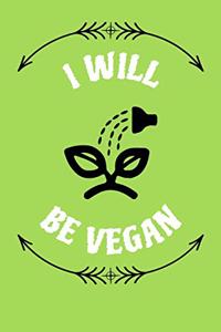 I Will Be Vegan