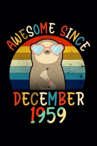 Awesome Since December 1959: Sloth Lover Birthday Gifts Journal - December 60th Birthday Gift - Gift for Men Women Who Really Love Sloth and Was Born in December 1959 - December