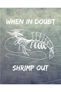 When In Doubt Shrimp Out
