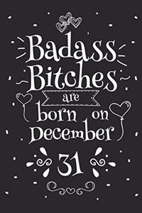 Badass Bitches Are Born On December 31