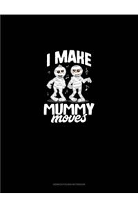 I Make Mummy Moves