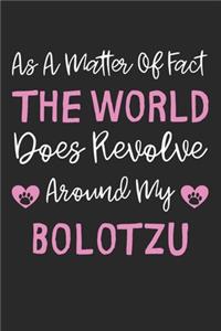 As A Matter Of Fact The World Does Revolve Around My BoloTzu