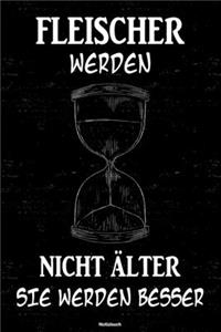 Fleischer werden nicht älter sie werden besser Notizbuch: Fleischer Journal DIN A5 liniert 120 Seiten Geschenk