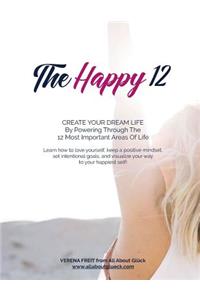 The Happy 12 - Creating Your Dream Life