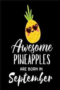 Awesome Pineapples Are Born In September: Funny Pineapple Summer Lover Birthday Gift Notebook