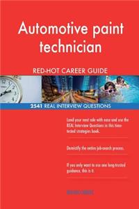 Automotive paint technician RED-HOT Career Guide; 2541 REAL Interview Questions
