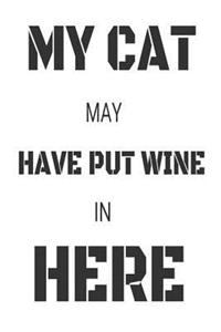 My Cat May Have Put Wine In Here