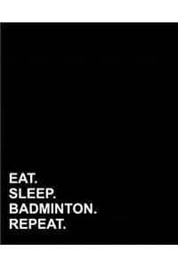 Eat Sleep Badminton Repeat