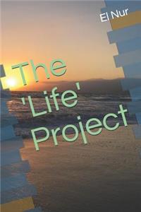 'Life' Project