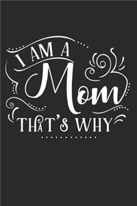 I Am a Mom That's Why: Blank Lined Writing Journal Notebook Diary 6x9