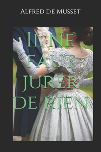 Il ne faut jurer de rien