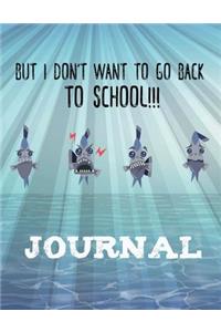 But I Don't Want to Go Back to School Journal