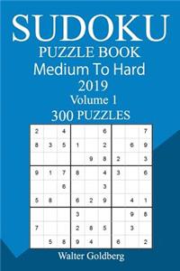 300 Medium to Hard Sudoku Puzzle Book 2019