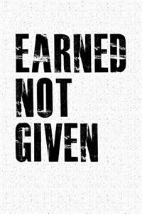 Earned Not Given