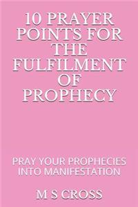 10 Prayer Points for the Fulfilment of Prophecy