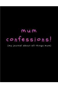 Mum Confessions (My Journal about All Things Mum)