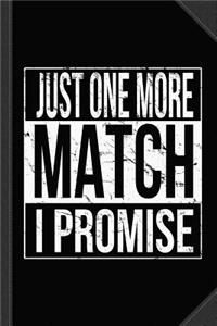 Just One More Match I Promise Gamer Journal Notebook