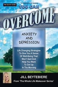 You Can Overcome Anxiety and Depression