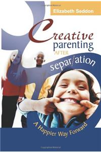Creative Parenting After Separation: A Happier Way Forward