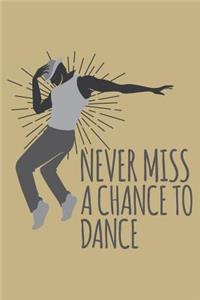 Never Miss a Chance to Dance