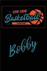 Live Love Basketball Forever Bobby