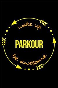Wake Up Parkour Be Awesome Gift Notebook for Parkour Enthusiasts, Blank Lined Journal