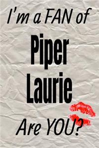 I'm a Fan of Piper Laurie Are You? Creative Writing Lined Journal