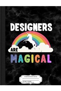 Designers Are Magical Composition Notebook