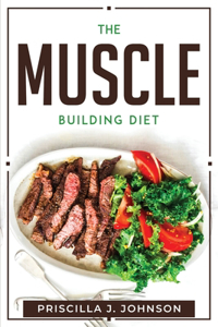 The Muscle Building Diet