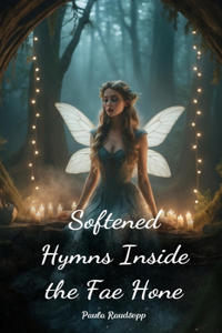 Softened Hymns Inside the Fae Hone