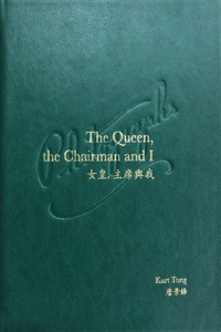 Queen, the Chairman and I