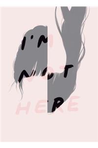 I'm Not Here