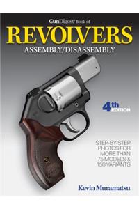 Gun Digest Book of Revolvers Assembly/Disassembly