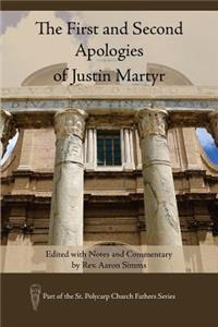 The First and Second Apologies of Justin Martyr