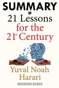 Summary Of 21 Lessons for the 21st Century By Yuval Noah Harari